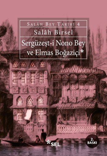 Sergüzeşt-i Nono Bey ve Elmas Boğaziçi - SalAh Bey Tarihi - 4