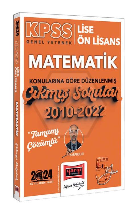2024 KPSS Lise Ön Lisans Genel Yetenek Matematik Konularına Göre Düzenlenmiş 2010-2022 Tamamı Çözümlü Çıkmış Sorular