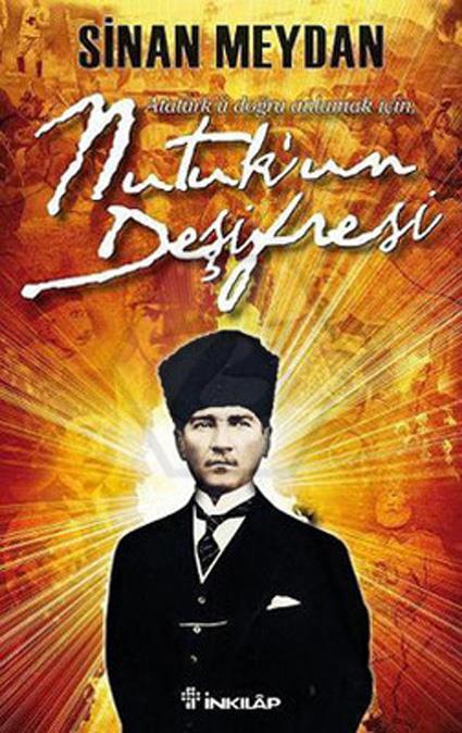Nutukun Deşifresi - Atatürkü Doğru Anlamak İçin