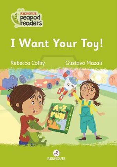 Peapod Readers -9: I Want Your Toy!
