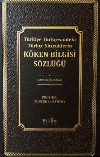 Köken Bilgisi Sözlüğü-Türkiye Türkçesindeki Türkçe Sözcüklerin 