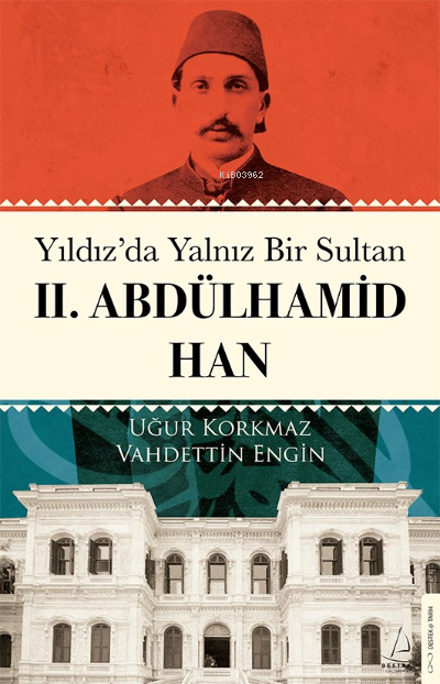 Yıldızda Yalnız Bir Sultan II. Abdülhamid Han