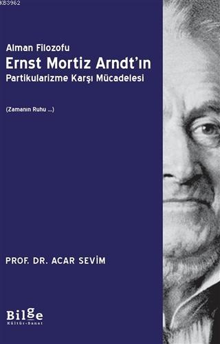 Alman Filozofu Ernst Mortiz Arndtın Partikularizme Karşı Mücadelesi - Zamanın Ruhu…