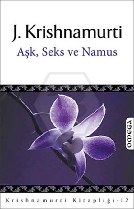 Krishnamurtı Kit 12 - Aşk Seks Ve Namus