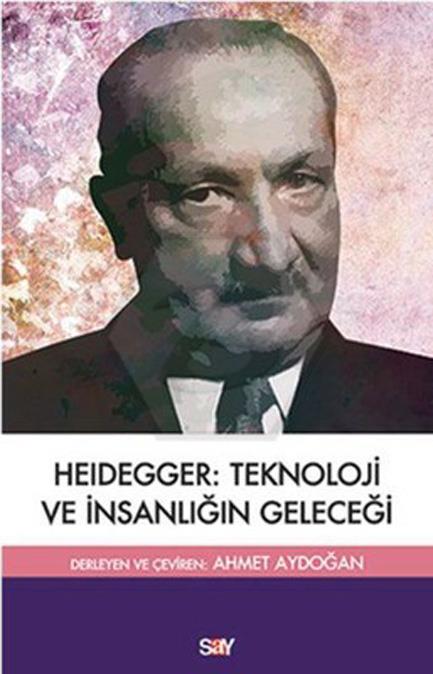 Heıdegger Teknoloji Ve İnsanlığı