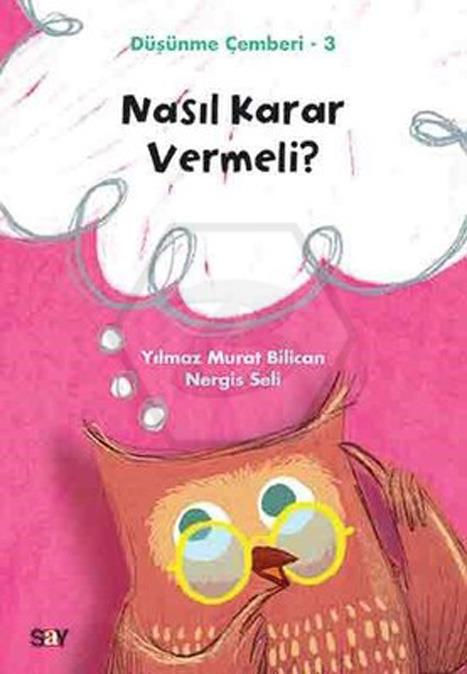 Düşünme Çemberi Diz - 3 Nasıl Karar Vermeli ?