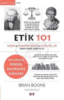 Etik 101 - Özgecilik ve Yararcılıktan Biyoetik ve Siyasal Etiğe