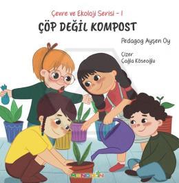 Çevre ve Ekoloji Serisi 1 - Çöp Değil Kompost