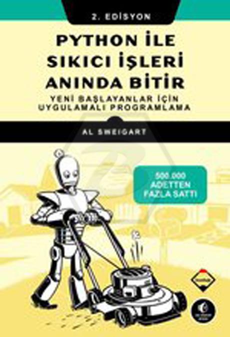 Python ile Sıkıcı İşleri Anında Bitir -Yeni Başlayanlar için Uygulamalı Programlama