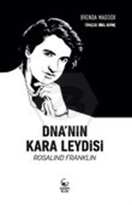 DnaNın Kara Leydisi - Rosalind Franklin