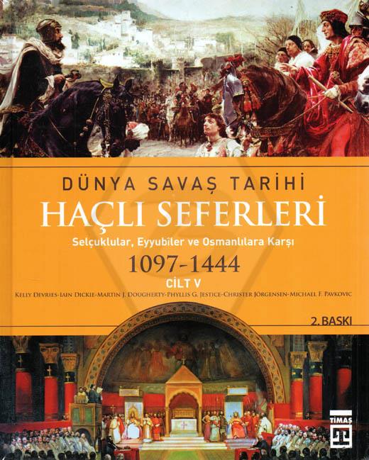 Dünya Savaş Tarihi-Haçlı Seferleri 1097-1444 - Cilt V