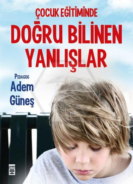 Çocuk Eğitiminde Doğru Bilinen Yanlışlar