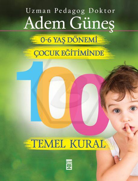 0-6 Yaş Dönemi Çocuk Eğitiminde 100 Temel Kural