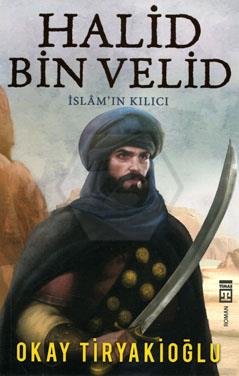 Halid Bin Velid - İslamın Kılıcı