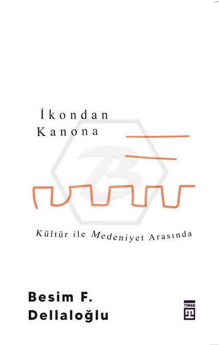 İkondan Kanona - Kültür İle Medeniyet Arasında