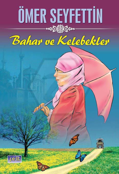 Bahar Ve Kelebekler - Ö.Seyfettin-İnce