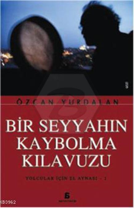 Bir Seyyahın Kaybolma Kılavuzu - Yolcular İçin El Aynası 1