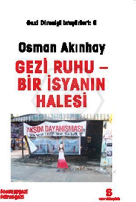 Gezi Ruhu Bir İsyanın Halesi (Gezi Direnişi Broşürleri 6)