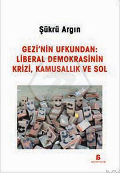 GeziNin Ufkundan - Liberal Demokrasinin Krizi. Kamusallık Ve Sol