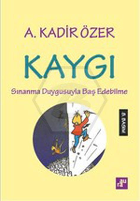 Kaygı - Sınanma Duygusuyla Baş Edebilme - Aura Kitaplığı