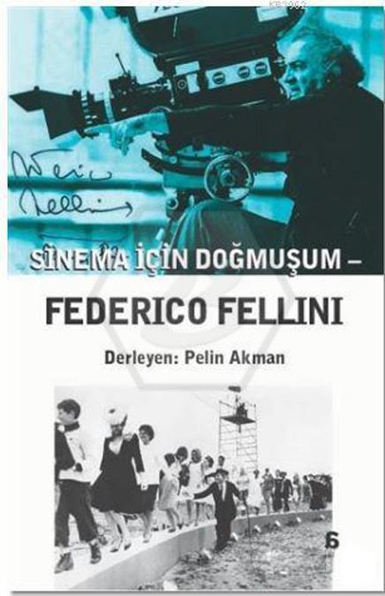 Federico Fellini - Sinema İçin Doğmuşum