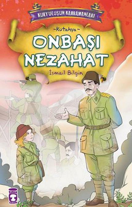 Onbaşı Nezahat; Kurtuluşun Kahramanları - 1, (9+ Yaş)