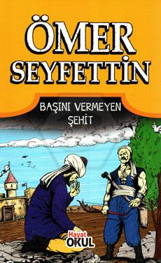 Ömer Seyfettin-6 / Başını Vermeyen Şehit