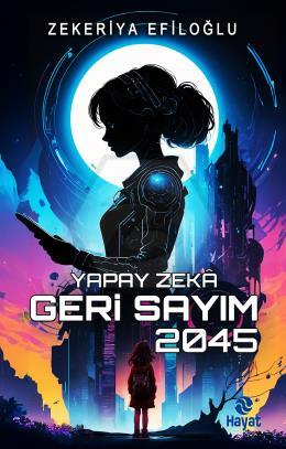 Yapay Zekâ Geri Sayım 2045