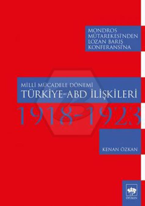 Milli Mücadele Dönemi Türkiye-Abd İlişkileri (1918-1923)