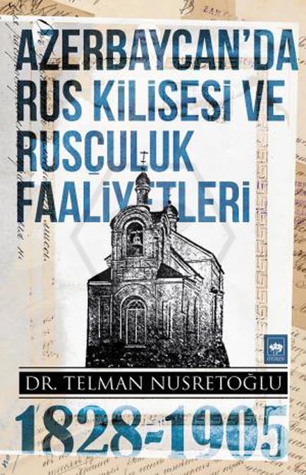 Azerbaycanda Rus Kilisesi ve Rusçuluk Faaliyetleri (1828-1905)