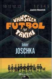 Vahşiler Futbol Takımı 9 Joker Joschka (Sert Kap