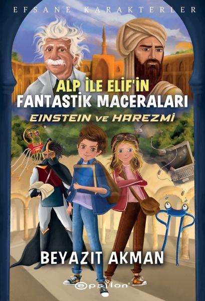 Alp ile Elif’in Fantastik Maceraları: Efsane Karakterler - Einstein ve Harezmi