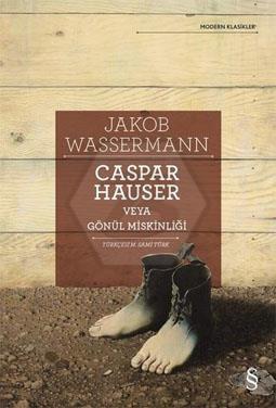 Caspar Hauser veya Gönül Miskinliği