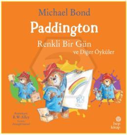 Paddington: Renkli Bir Gün ve Diğer Öyküler