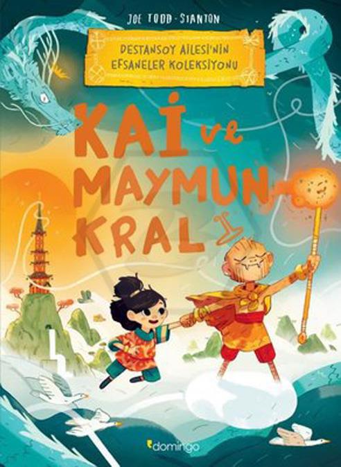 Kai ve Maymun Kral - Destansoy Ailesi’nin Efsaneler Koleksiyonu 3