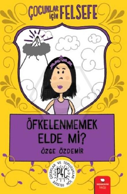 Çocuklariçin  Felsefe - Öfkelenmemek Elde mi?