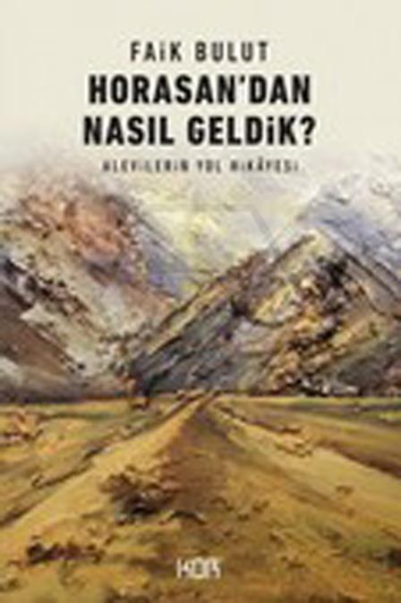 HorasanDan Nasıl Geldik? Alevilerin Yol Hikayesi