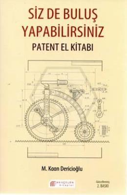 Sizde Buluş Yapabilirsiniz: Patent El Kitabı