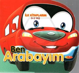 Ben Arabayım - İlk Kitaplarım 0-3 Yaş