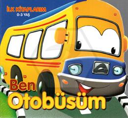 Ben Otobüsüm - İlk Kitaplarım 0-3 Yaş