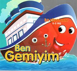 Ben Gemiyim - İlk Kitaplarım 0-3 Yaş