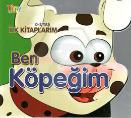 Ben Köpeğiım - İlk Kitaplarım 0-3 Yaş