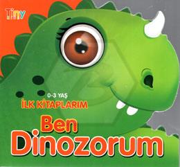 Ben Dinozorum - İlk Kitaplarım 0-3 Yaş