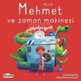Mucit Mehmet ve Zaman Makinesi