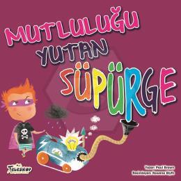 Mutluluğu Yutan Süpürge
