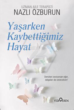 Yaşarken Kaybettiğimiz Hayat