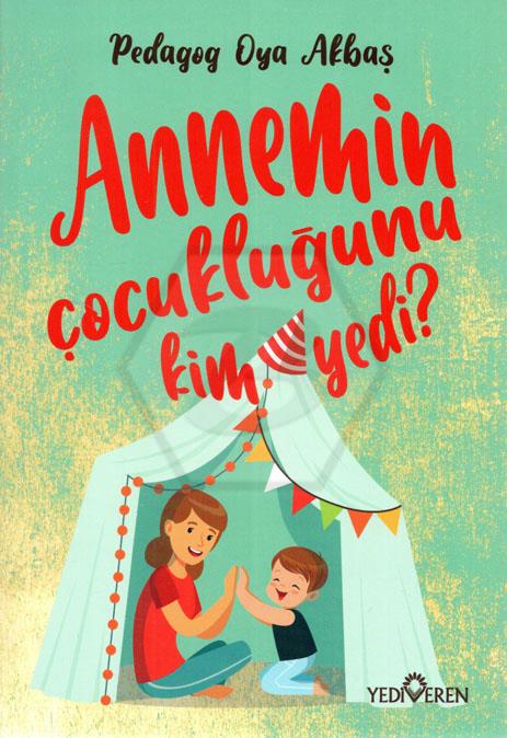 Annemin Çocukluğunu Kim Yedi?