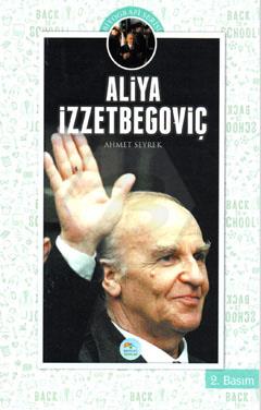 Aliya İzzetbegoviç (Biyografi) Ahmet Seyrek 