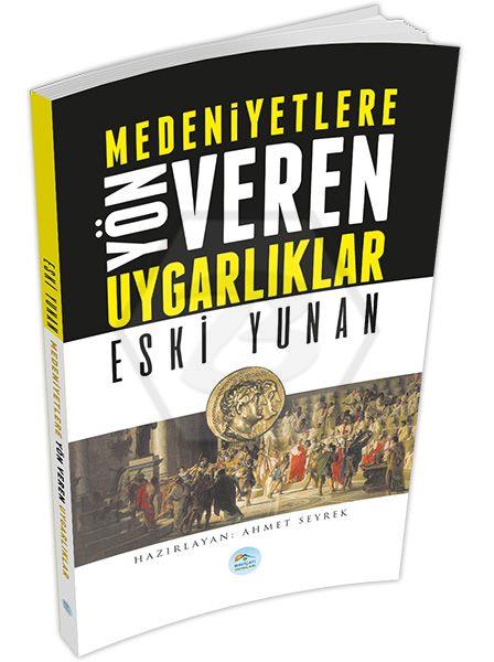 Eski Yunan - Medeniyete Yön Veren Uygarlıklar