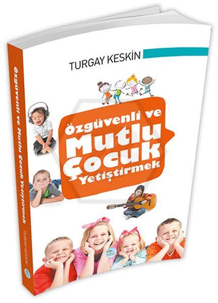 Özgüvenli ve Mutlu Çocuk Yetiştirmek 